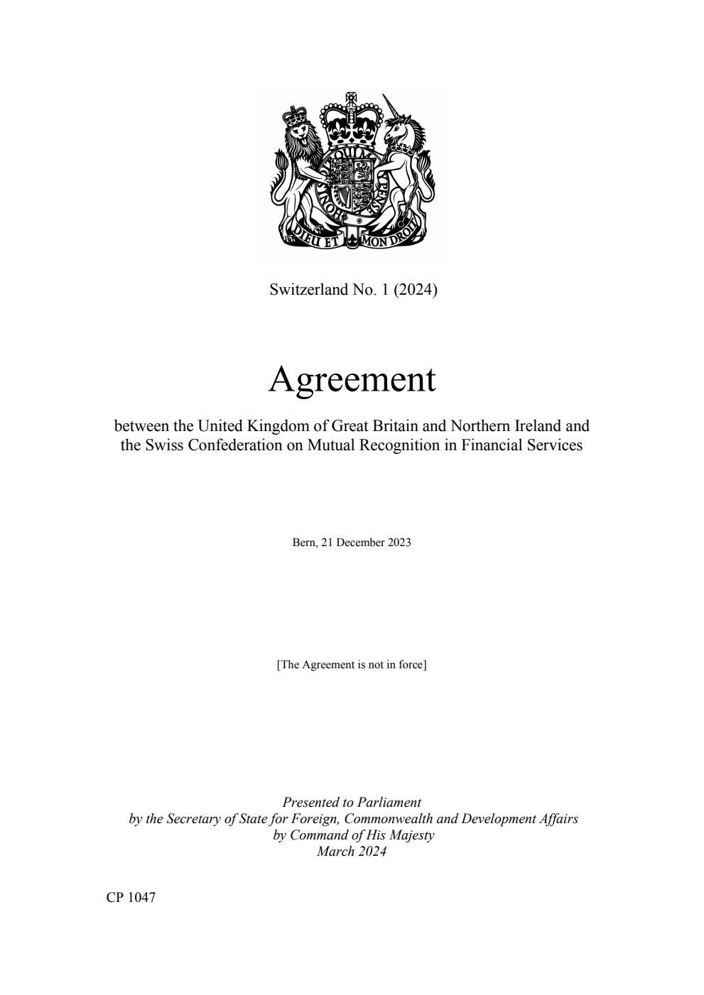 Switzerland No. 1 (2024) Agreement between the United Kingdom of Great Britain and Northern Ireland and the Swiss Confederation on Mutual Recognition in Financial Services. Bern, 21 December 2023