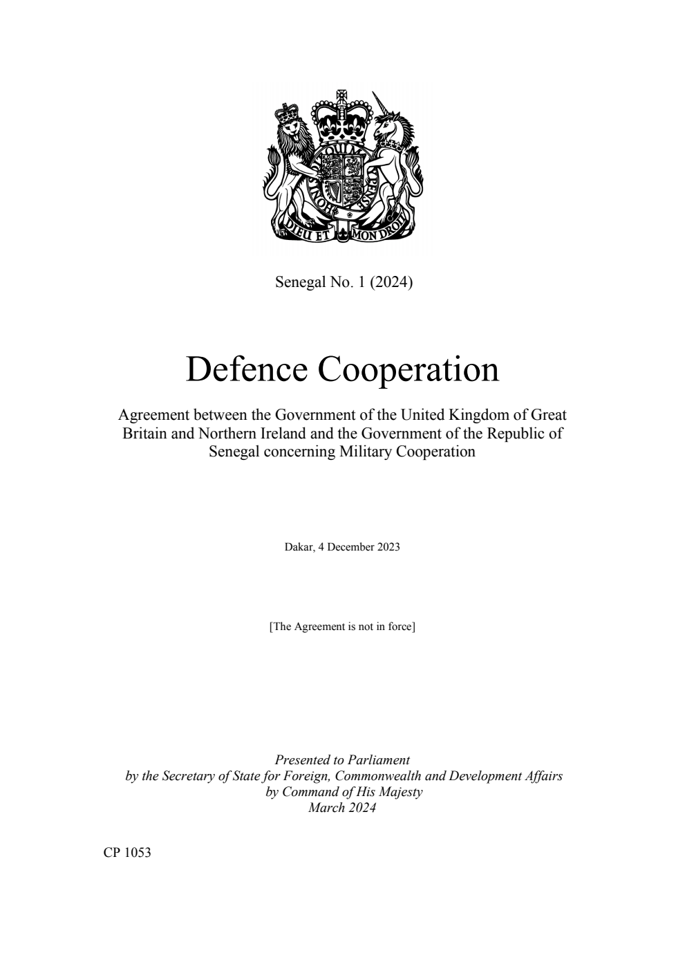 Senegal No. 1 (2024) Defence Cooperation Agreement between the Government of the United Kingdom of Great Britain and Northern Ireland and the Government of the Republic of Senegal concerning Military Cooperation. Dakar, 4 December 2023