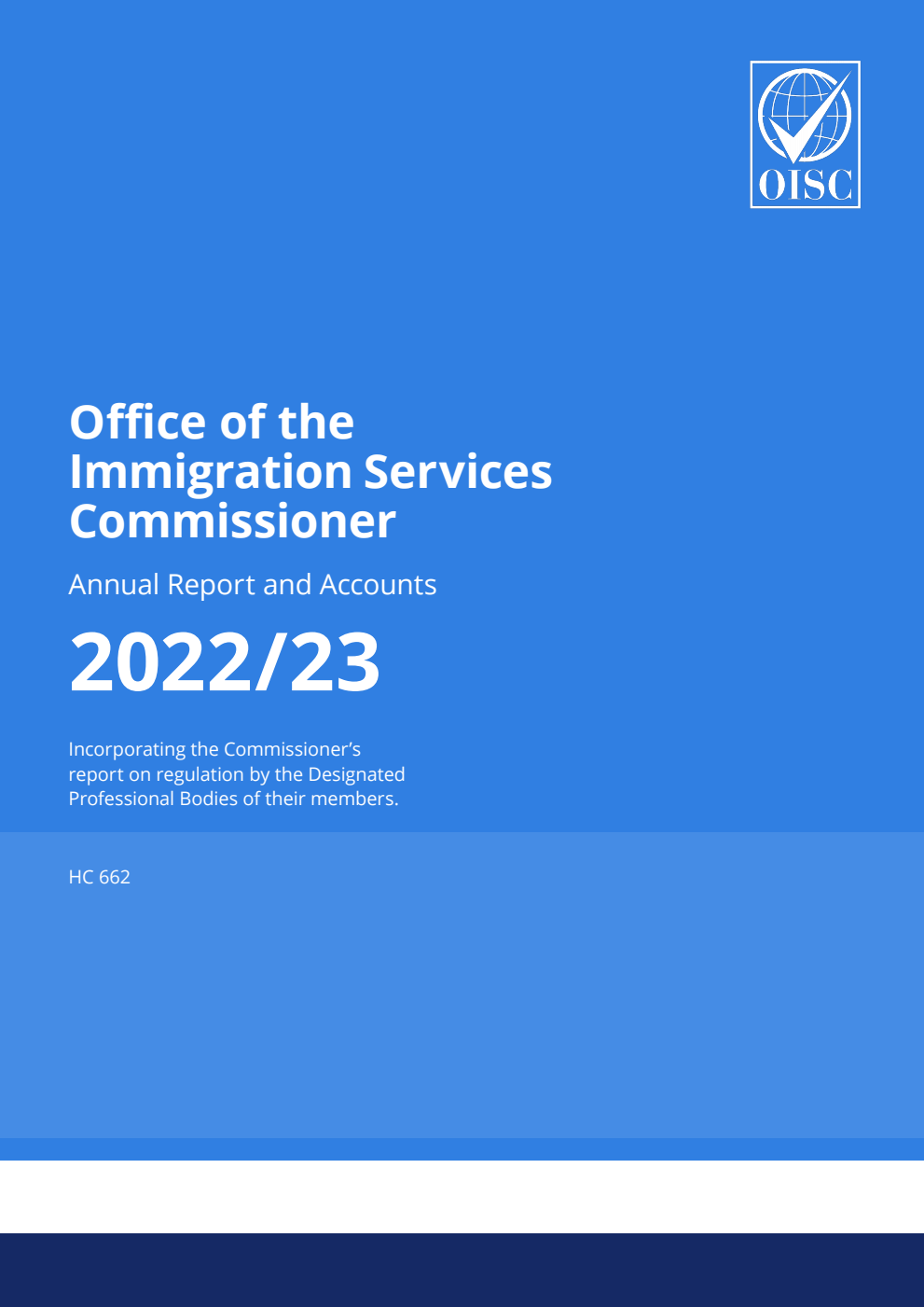 Office of the Immigration Services Commissioner Annual Report and Accounts for the period 1 April 2022 to 31 March 2023 incorporating the Commissioner’s report on regulation by the Designated Professional Bodies of their members