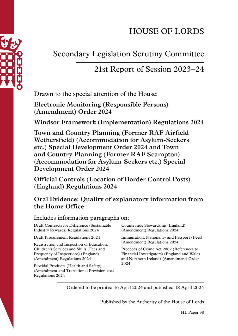 Secondary Legislation Scrutiny Committee 21st Report.  Electronic Monitoring (Responsible Persons) (Amendment) Order 2024. Windsor Framework (Implementation) Regulations 2024.  Town and Country Planning (Former RAF Airfield Wethersfield) (Accommodation for Asylum-Seekers etc.) Special Development Order 2024 and Town and Country Planning (Former RAF Scampton) (Accommodation for Asylum-Seekers etc.) Special Development Order 2024. Official Controls (Location of Border Control Posts) (England) Regulations 2024. Oral Evidence: Quality of explanatory information from the Home Office