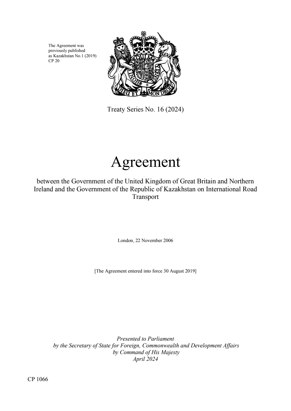Treaty Series No. 16 (2024) Agreement between the Government of the United Kingdom of Great Britain and Northern Ireland and the Government of the Republic of Kazakhstan on International Road Transport. London, 22 November 2006