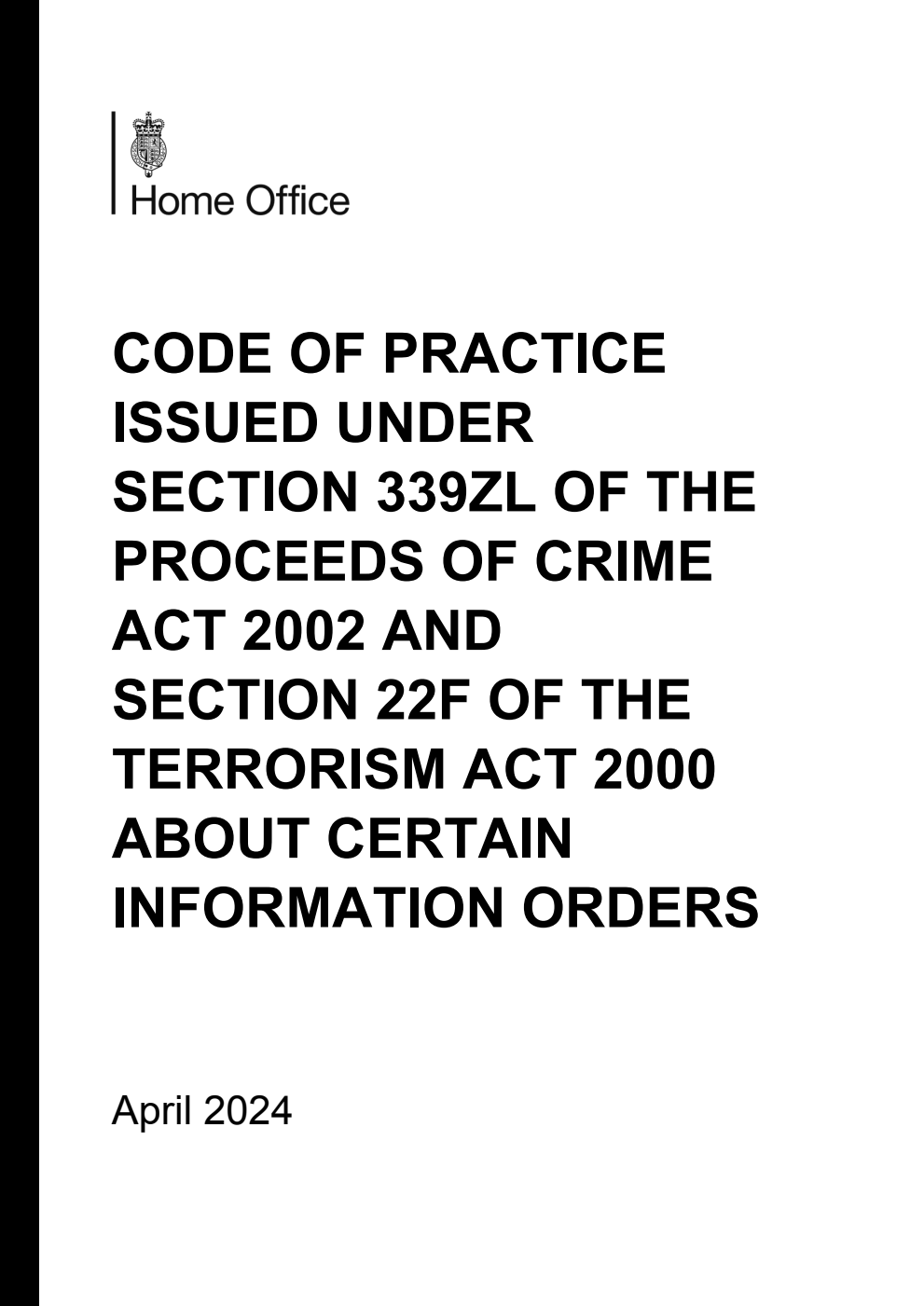 Code of Practice issued under section 339ZL of the Proceeds of Crime Act 2002 and section 22F of the Terrorism Act 2000 about certain information orders. April 2024