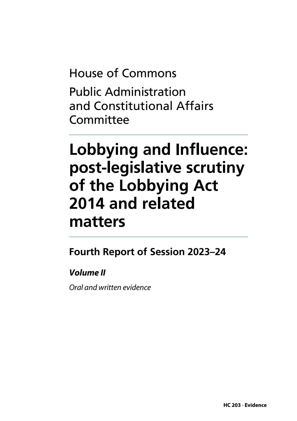 Public Administration and Constitutional Affairs Committee 4th Report. Lobbying and Influence: post-legislative scrutiny of the Lobbying Act 2014 and related matters Volume 2. Oral and written evidence