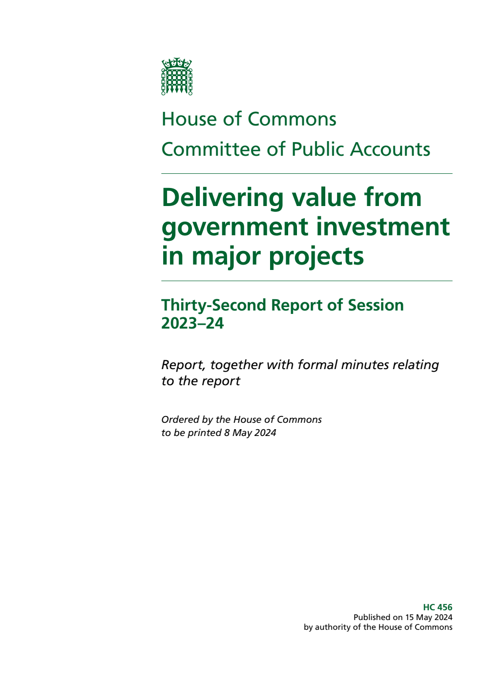 Public Accounts Committee 32nd Report. Delivering value from government investment in major projects Volume 1. Report