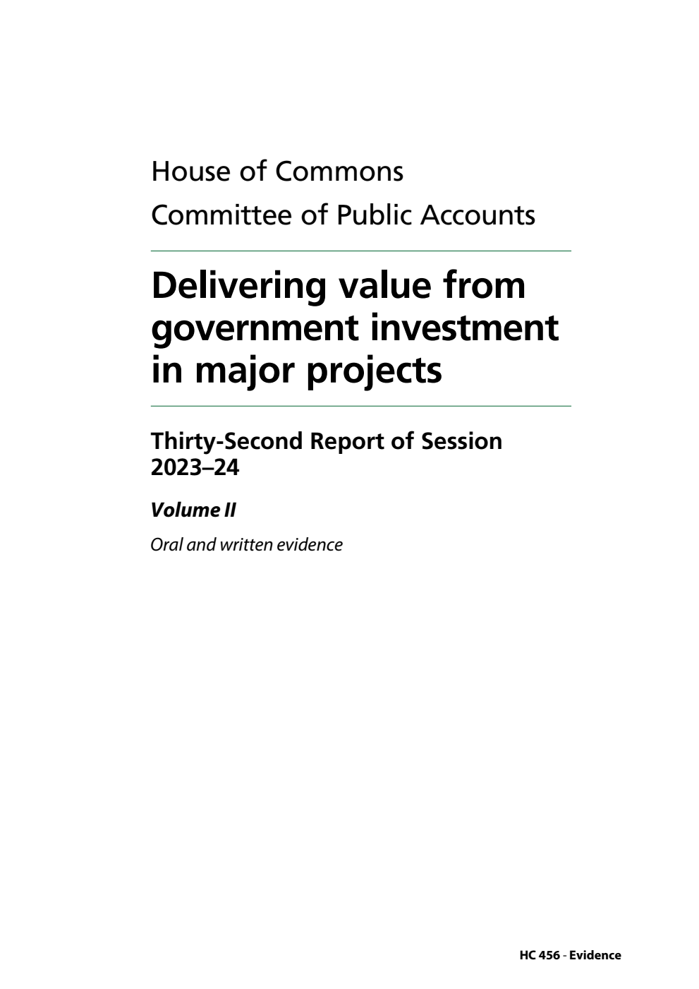 Public Accounts Committee 32nd Report. Delivering value from government investment in major projects Volume 2. Oral and written evidence