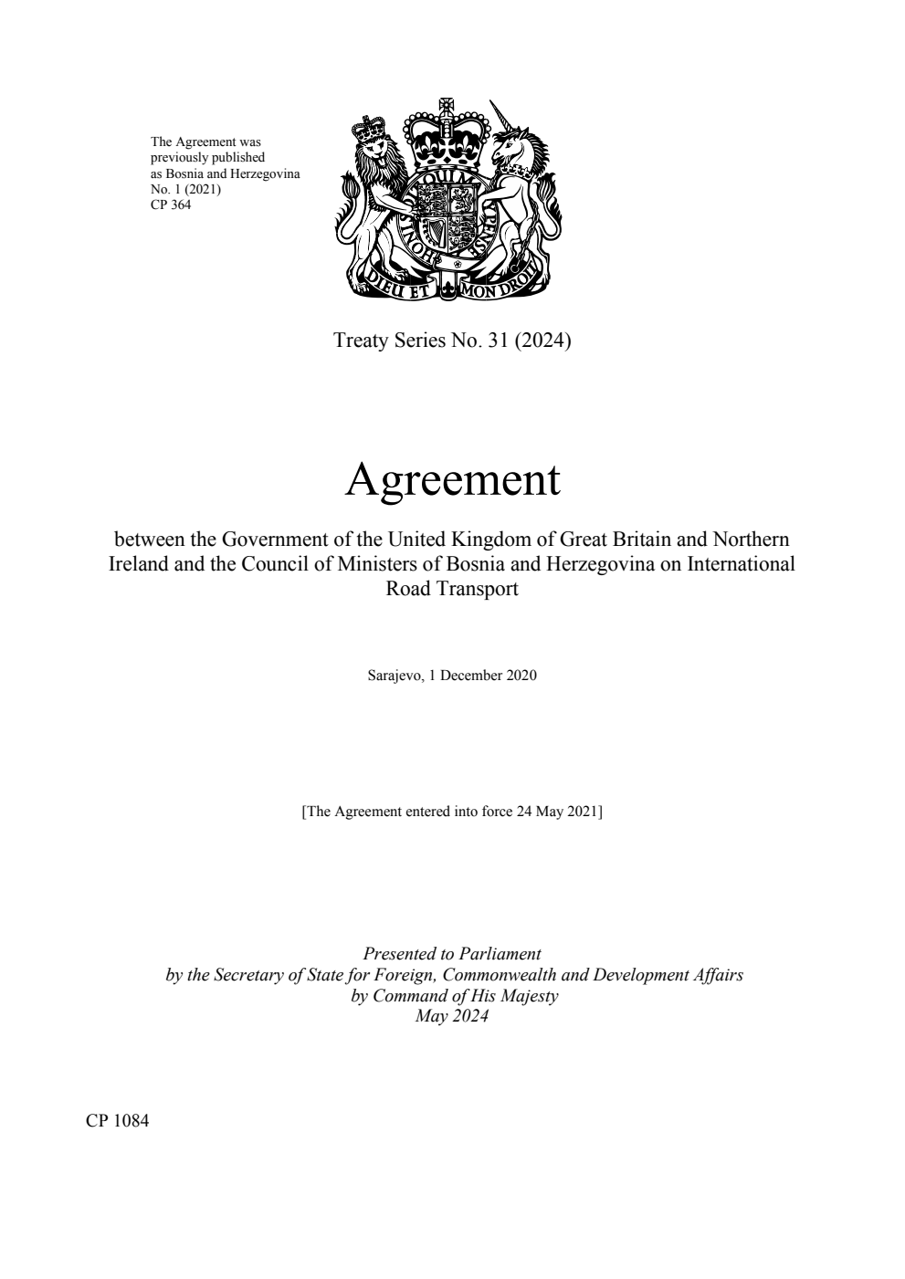 Treaty Series No. 31 (2024) Agreement between the Government of the United Kingdom of Great Britain and Northern Ireland and the Council of Ministers of Bosnia and Herzegovina on International Road Transport. Sarajevo, 1 December 2020