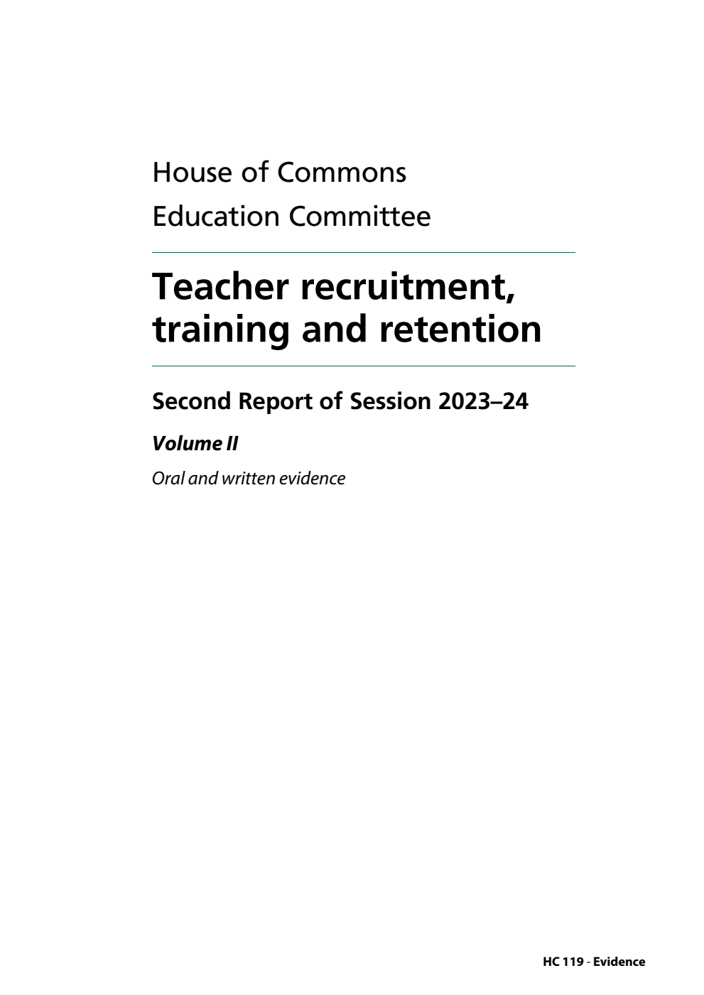 Education Committee 2nd Report. Teacher recruitment, training and retention Volume 2. Oral and written evidence