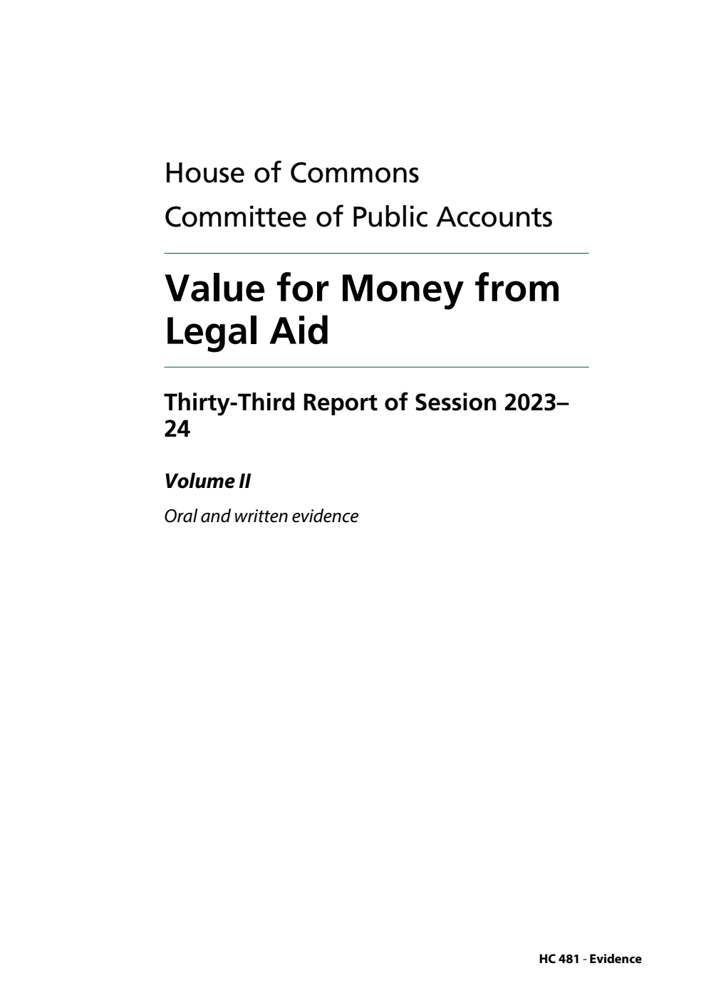 Public Accounts Committee 33rd Report. Value for Money from Legal Aid Volume 2. Oral and written evidence