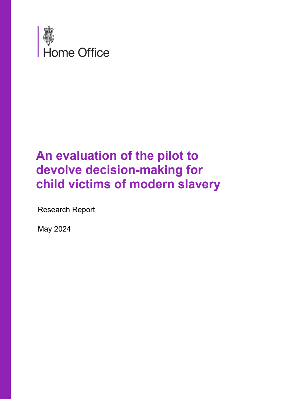 Home Office Research Report An evaluation of the pilot to devolve decision-making for child victims of modern slavery