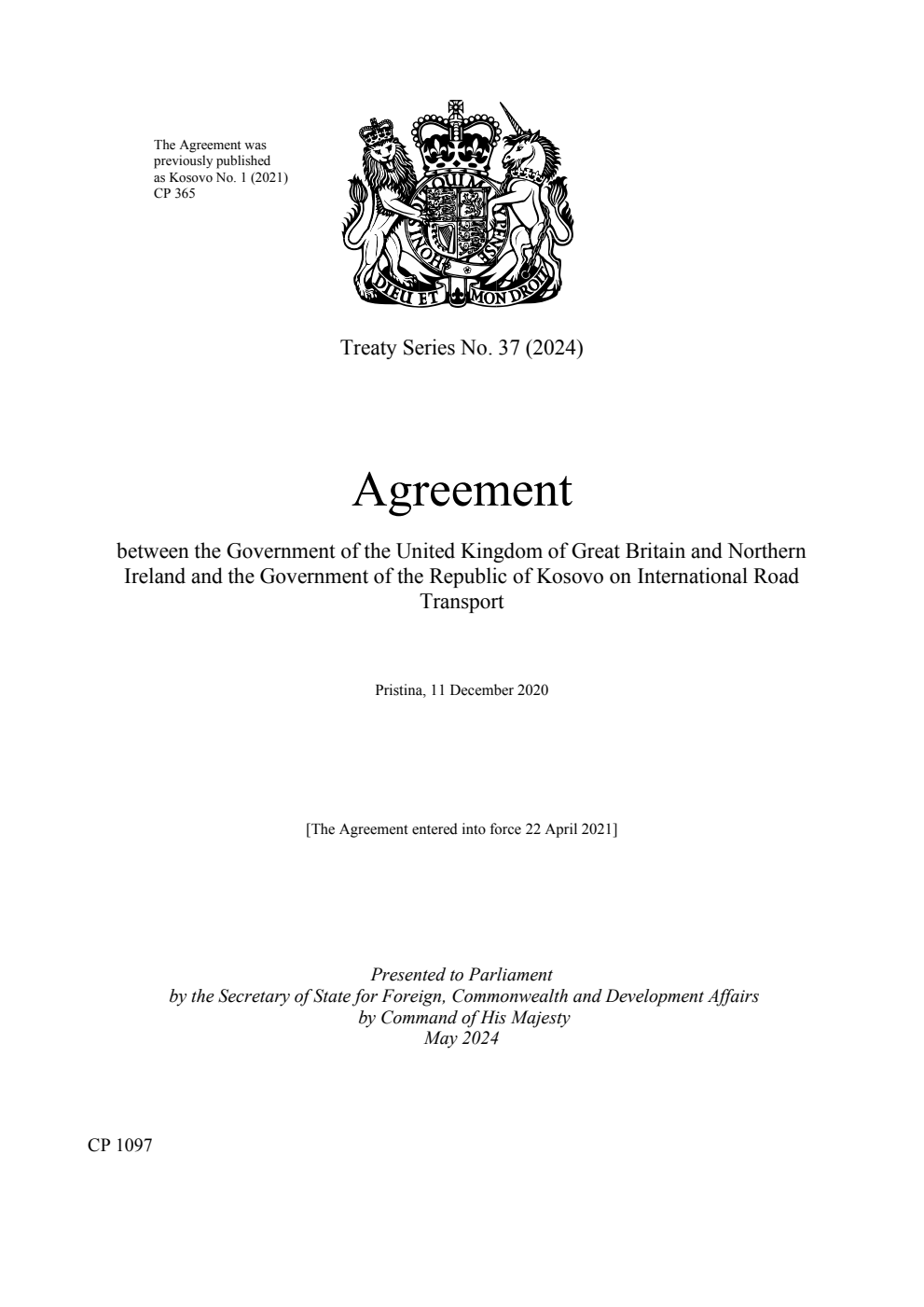 Treaty Series No. 37 (2024) Agreement between the Government of the United Kingdom of Great Britain and Northern Ireland and the Government of the Republic of Kosovo on International Road Transport. Pristina, 11 December 2020