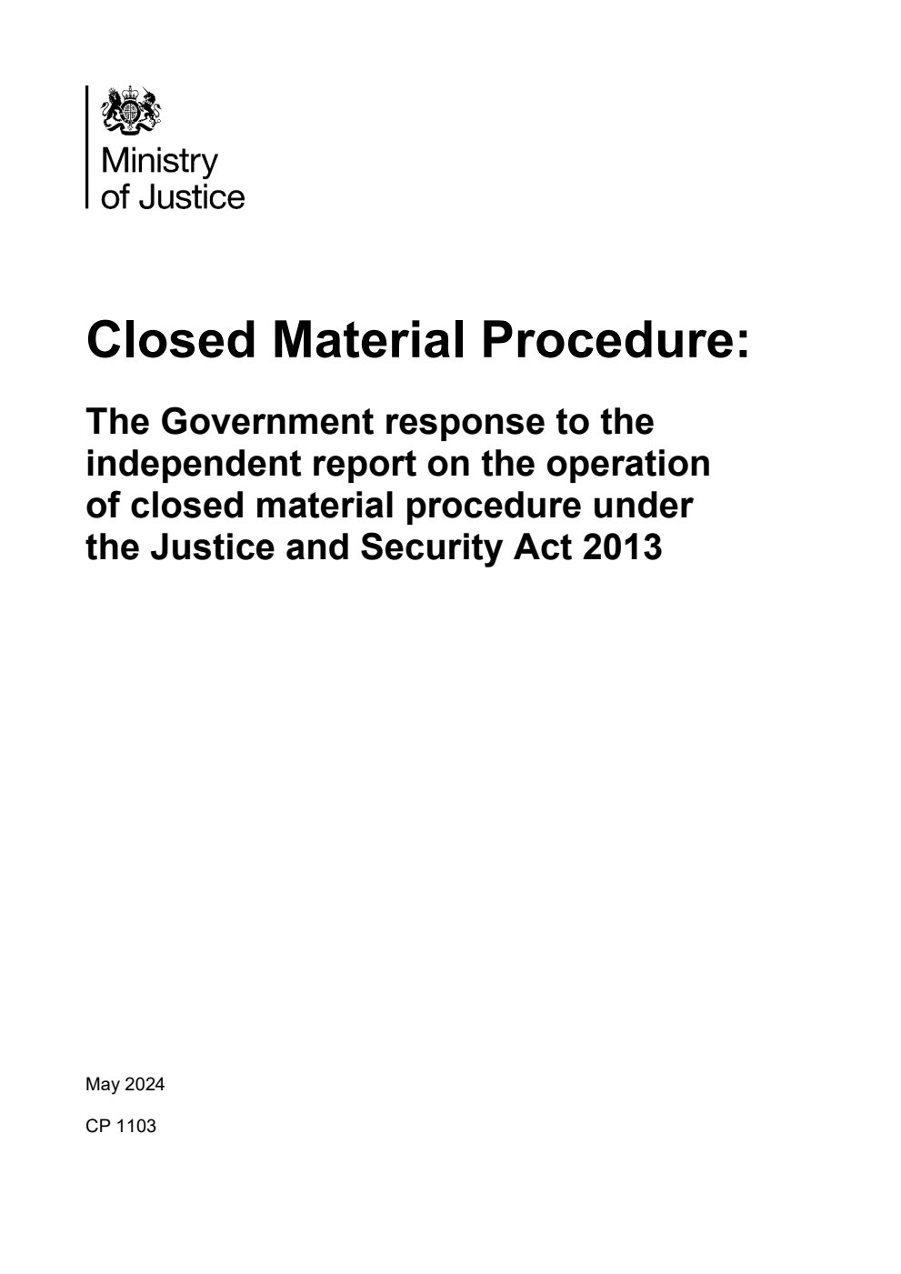 Closed Material Procedure: The Government response to the independent report on the operation of closed material procedure under the Justice and Security Act 2013