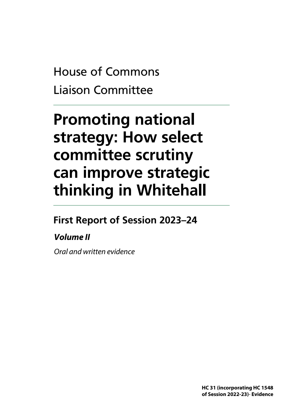 Liaison Committee 1st Report. Promoting national strategy: How select committee scrutiny can improve strategic thinking in Whitehall Volume 2. Oral and written evidence
