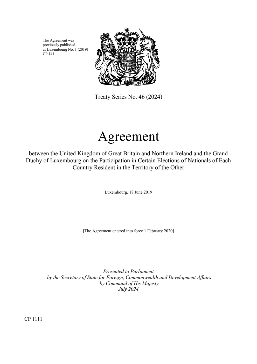 Treaty Series No. 46 (2024) Agreement between the United Kingdom of Great Britain and Northern Ireland and the Grand Duchy of Luxembourg on the Participation in Certain Elections of Nationals of Each Country Resident in the Territory of the Other. Luxembourg, 18 June 2019