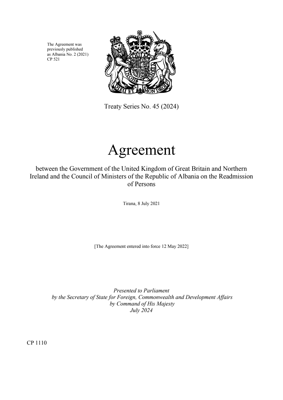 Treaty Series No. 45 (2024) Agreement between the Government of the United Kingdom of Great Britain and Northern Ireland and the Council of Ministers of the Republic of Albania on the Readmission of Persons. Tirana, 8 July 2021