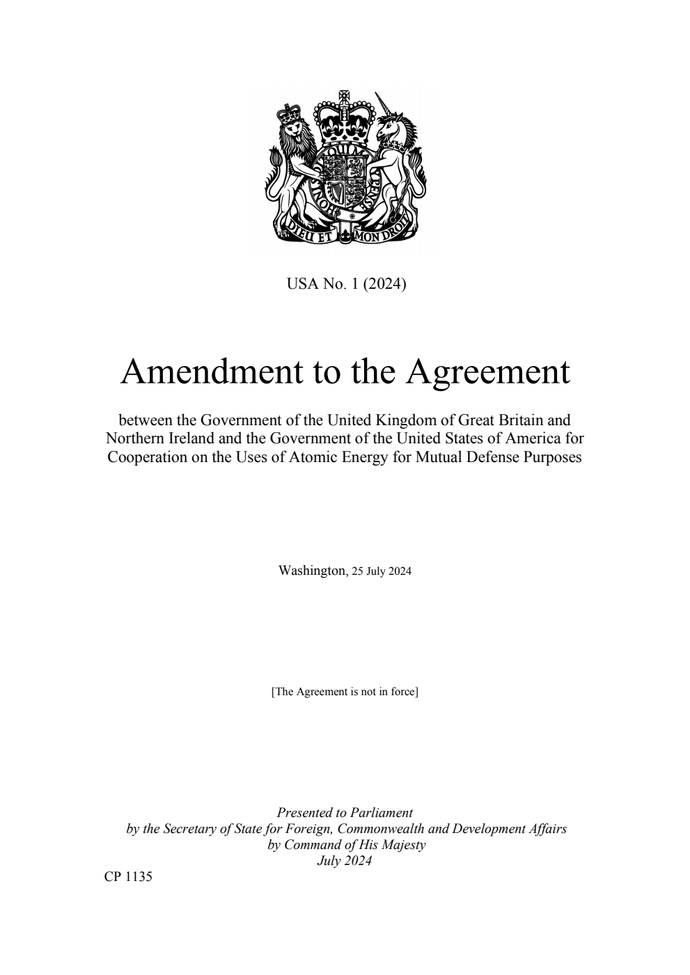 USA No. 1 (2024) Amendment to the Agreement between the Government of the United Kingdom of Great Britain and Northern Ireland and the Government of the United States of America for Cooperation on the Uses of Atomic Energy for Mutual Defense Purposes. Washington, 25 July 2024