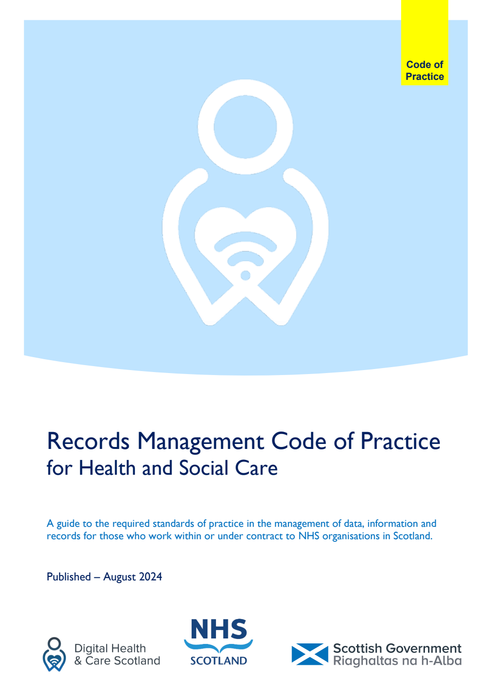 Records Management Code of Practice for Health and Social Care. A guide to the required standards of practice in the management of data, information and records for those who work within or under contract to NHS organisations in Scotland