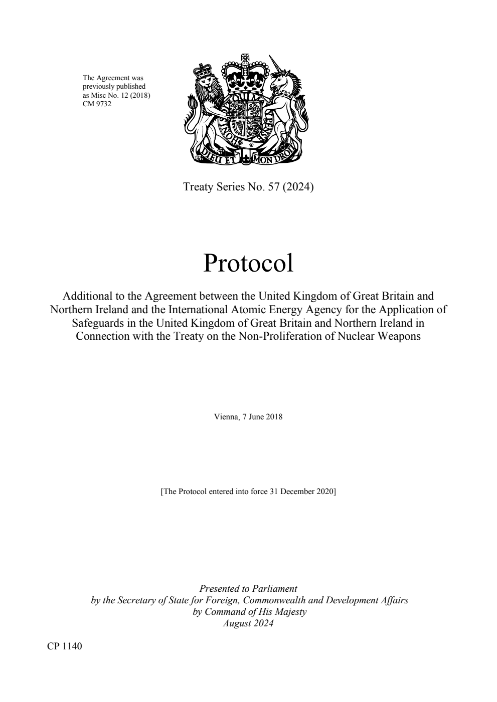 Treaty Series No. 57 (2024) Protocol Additional to the Agreement between the United Kingdom of Great Britain and Northern Ireland and the International Atomic Energy Agency for the Application of Safeguards in the United Kingdom of Great Britain and Northern Ireland in Connection with the Treaty on the Non-Proliferation of Nuclear Weapons. Vienna, 7 June 2018