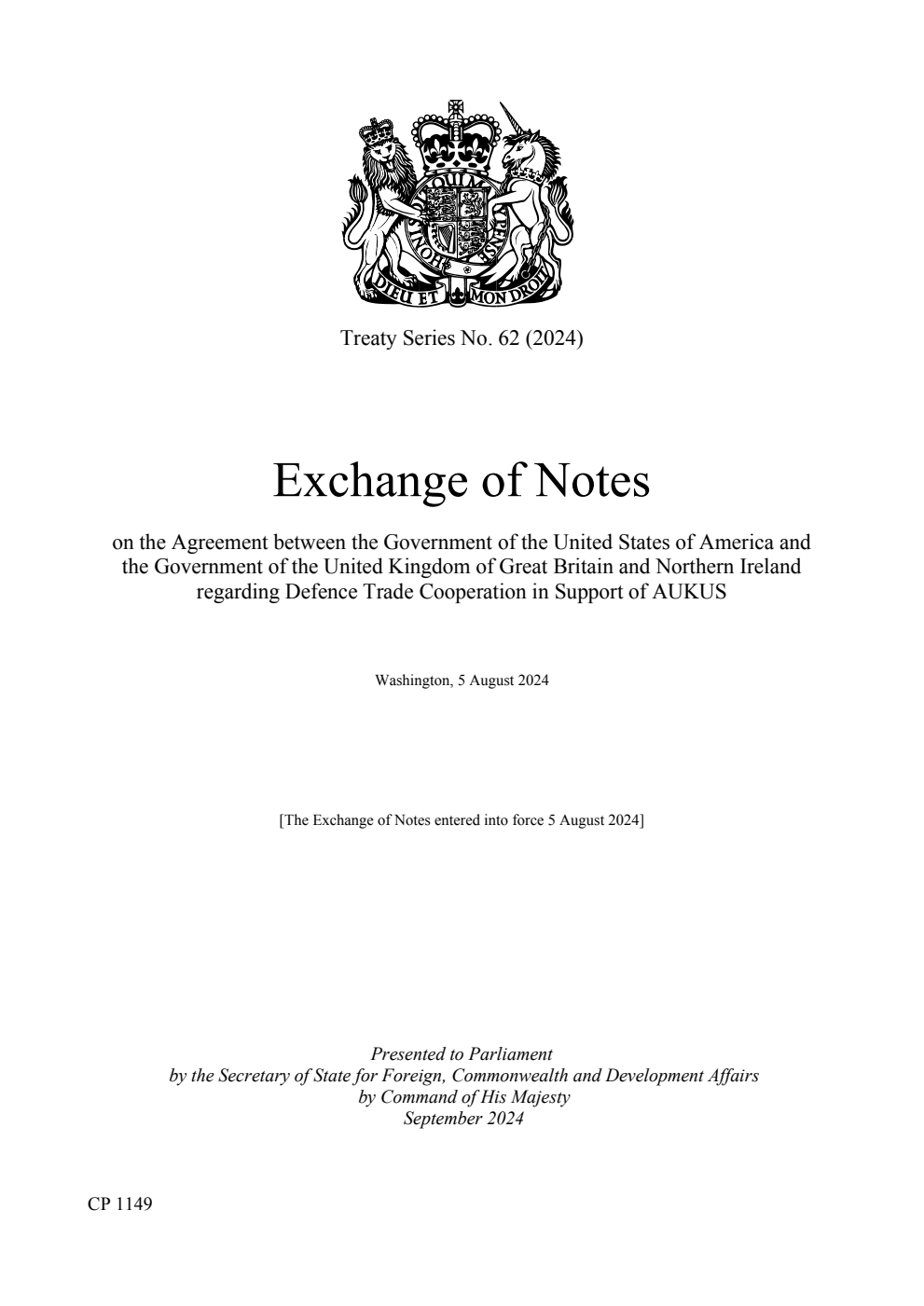 Treaty Series No. 62 (2024) Exchange of Notes on the Agreement between the Government of the United States of America and the Government of the United Kingdom of Great Britain and Northern Ireland regarding Defence Trade Cooperation in Support of AUKUS. Washington, 5 August 2024
