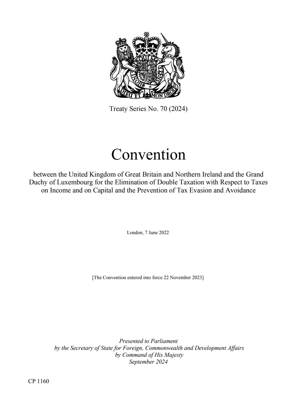Treaty Series No. 70 (2024) Convention between the United Kingdom of Great Britain and Northern Ireland and the Grand Duchy of Luxembourg for the Elimination of Double Taxation with Respect to Taxes on Income and on Capital and the Prevention of Tax Evasion and Avoidance. London, 7 June 2022
