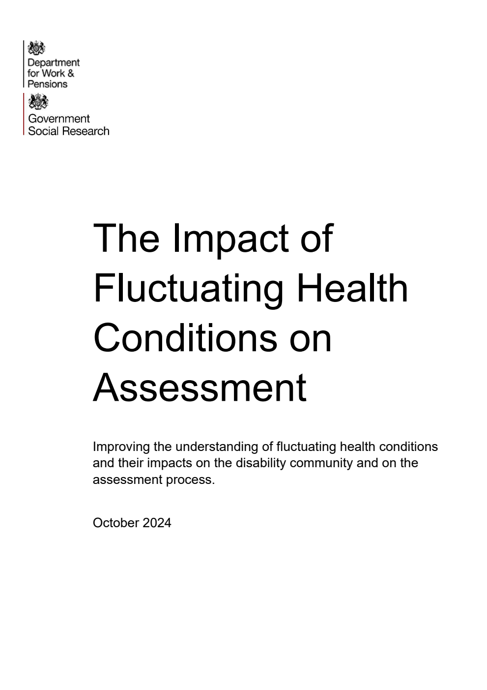 Research Report 1057 The Impact of Fluctuating Health Conditions on Assessment. Improving the understanding of fluctuating health conditions and their impacts on the disability community and on the assessment process.