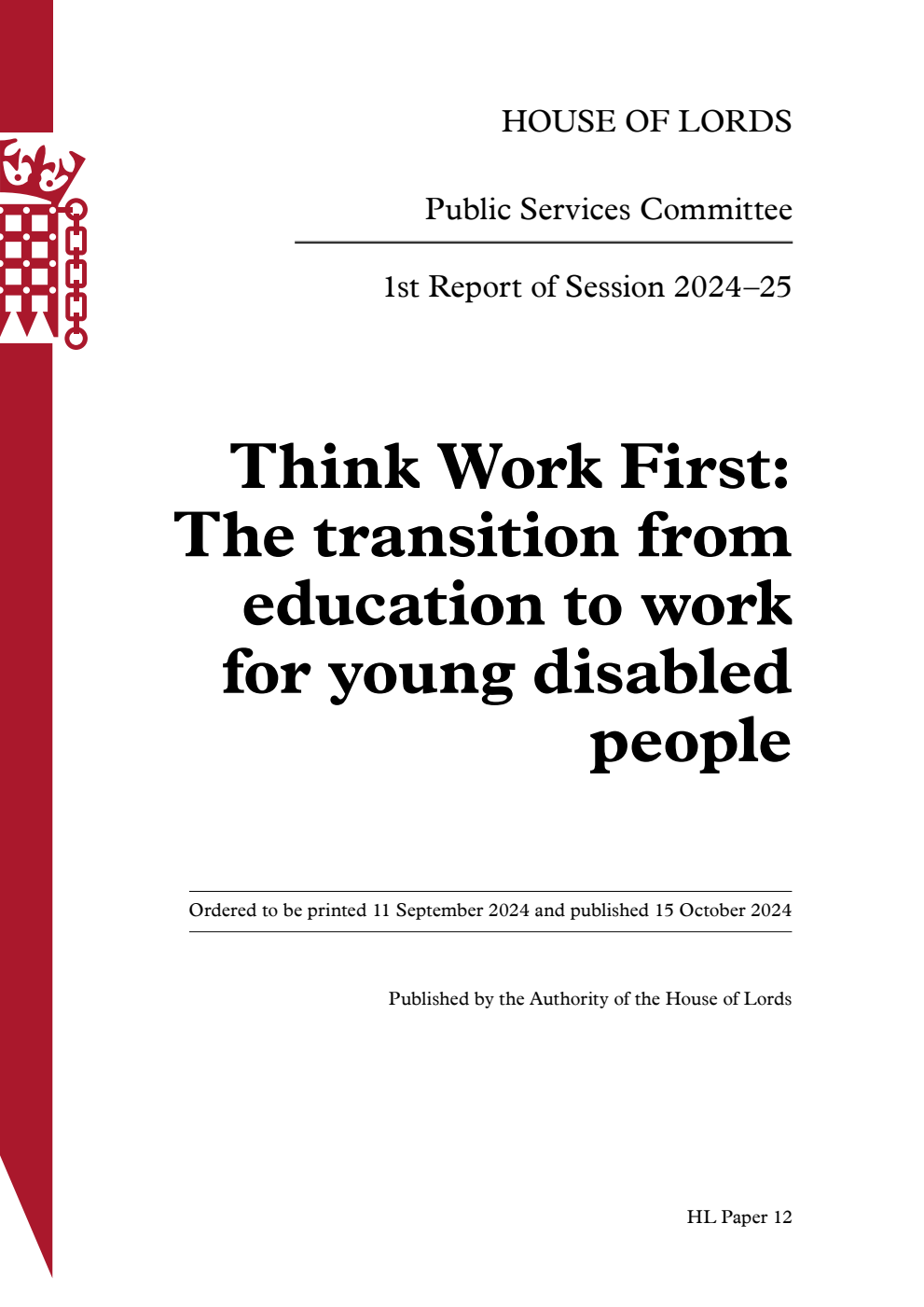 Public Services Committee 1st Report. Think Work First: The transition from education to work for young disabled people Volume 1. Report
