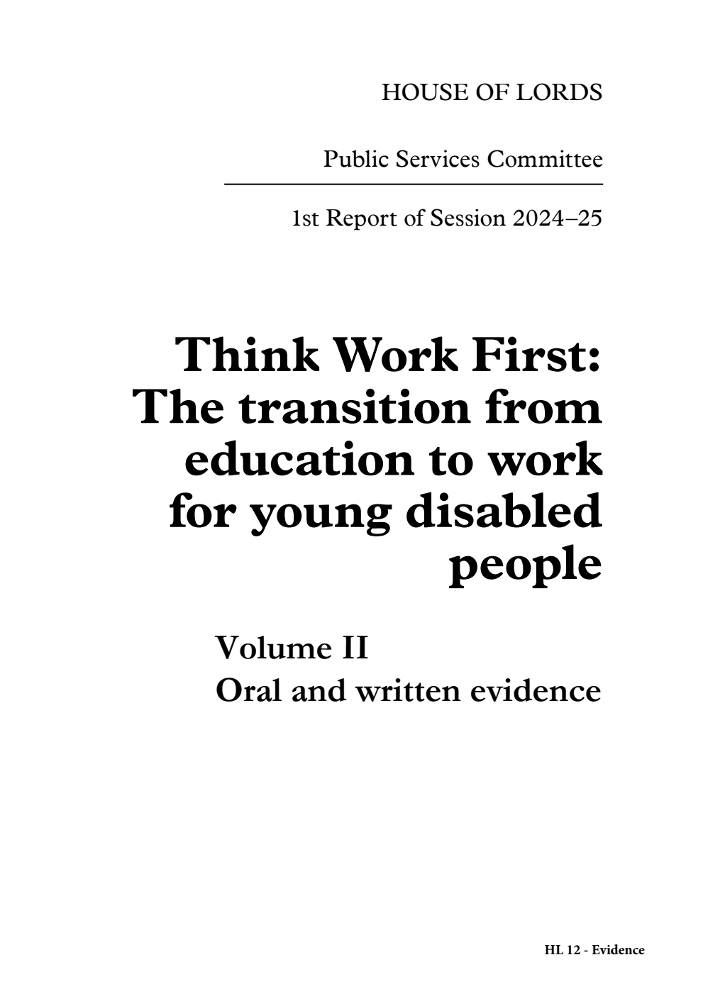 Public Services Committee 1st Report. Think Work First: The transition from education to work for young disabled people Volume 2. Oral and written evidence