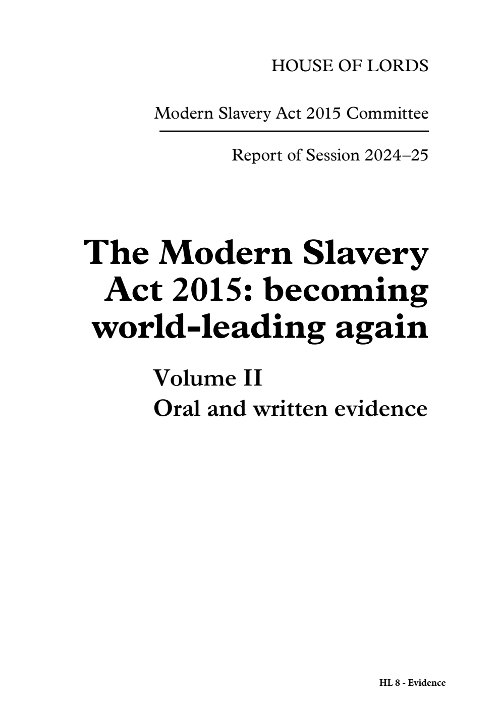 Modern Slavery Act 2015 Committee 1st Report. The Modern Slavery Act 2015: becoming world-leading again Volume 2. Oral and written evidence