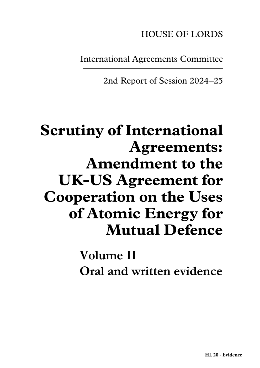 International Agreements Committee 2nd Report. Scrutiny of International Agreements: Amendment to the UK-US Agreement for Cooperation on the Uses of Atomic Energy for Mutual Defence Volume 2. Oral and written evidence