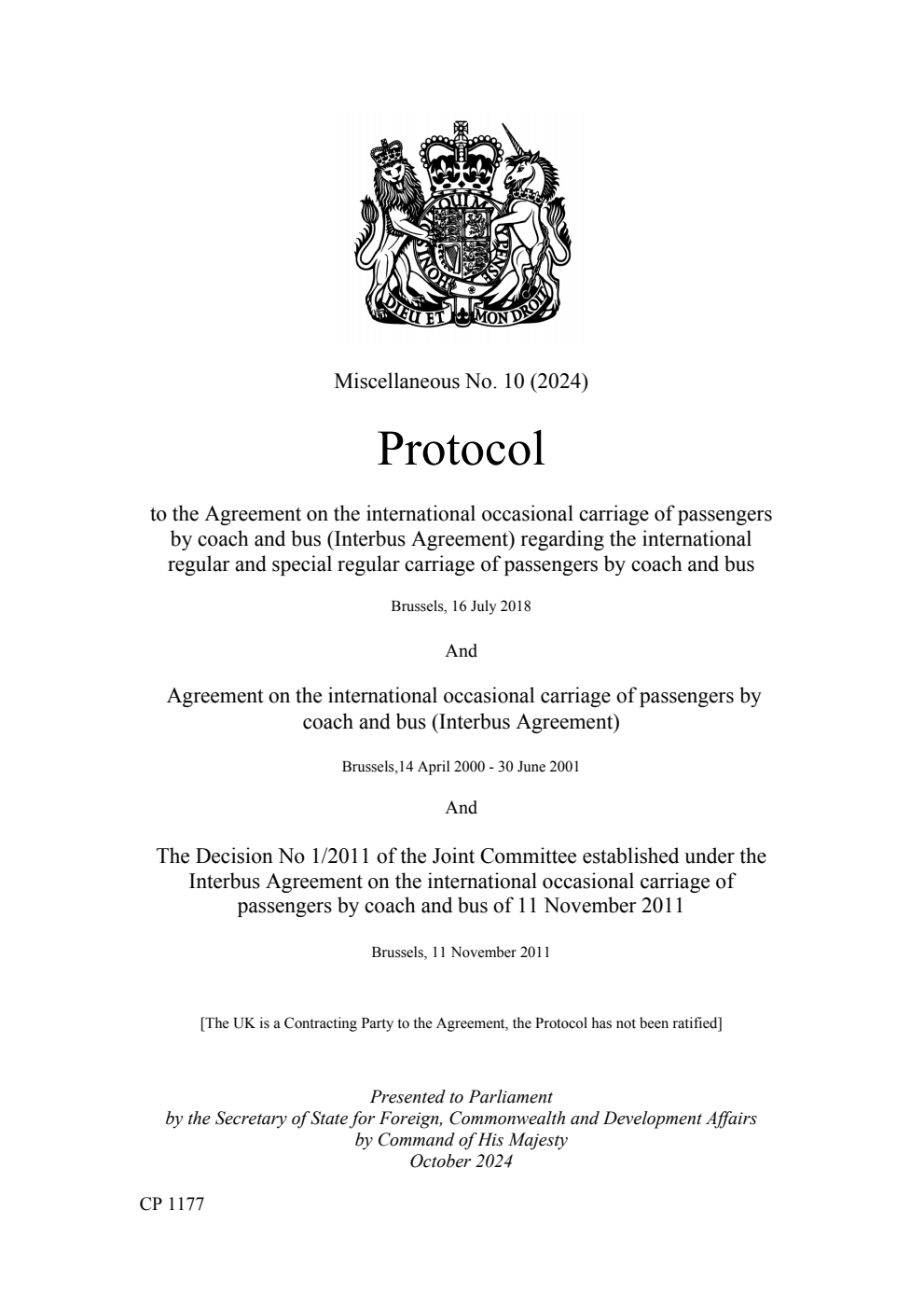 Miscellaneous No. 10 (2024) Protocol to the Agreement on the international occasional carriage of passengers by coach and bus (Interbus Agreement) regarding the international regular and special regular carriage of passengers by coach and bus Brussels, 16 July 2018 and Agreement on the international occasional carriage of passengers by coach and bus (Interbus Agreement) Brussels,14 April 2000 - 30 June 2001 And The Decision No 1/2011 of the Joint Committee established under the Interbus Agreement on the international occasional carriage of passengers by coach and bus of 11 November 2011 Brussels, 11 November 2011