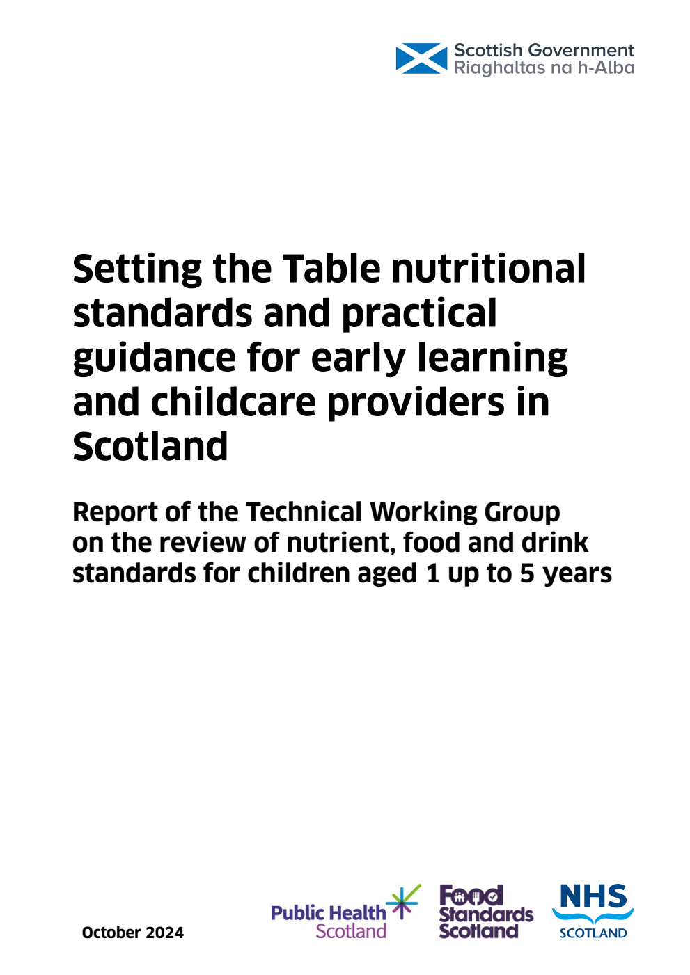 Setting the Table nutritional standards and practical guidance for early learning and childcare providers in Scotland Report of the Technical Working Group on the review of nutrient, food and drink standards for children aged 1 up to 5 years October 2024