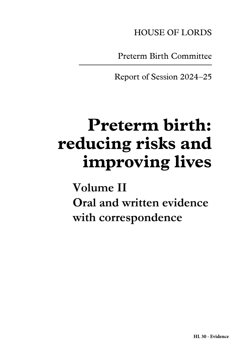 Preterm Birth Committee 1st Report. Preterm birth: reducing risks and improving lives Volume 2. Oral and written evidence with correspondence