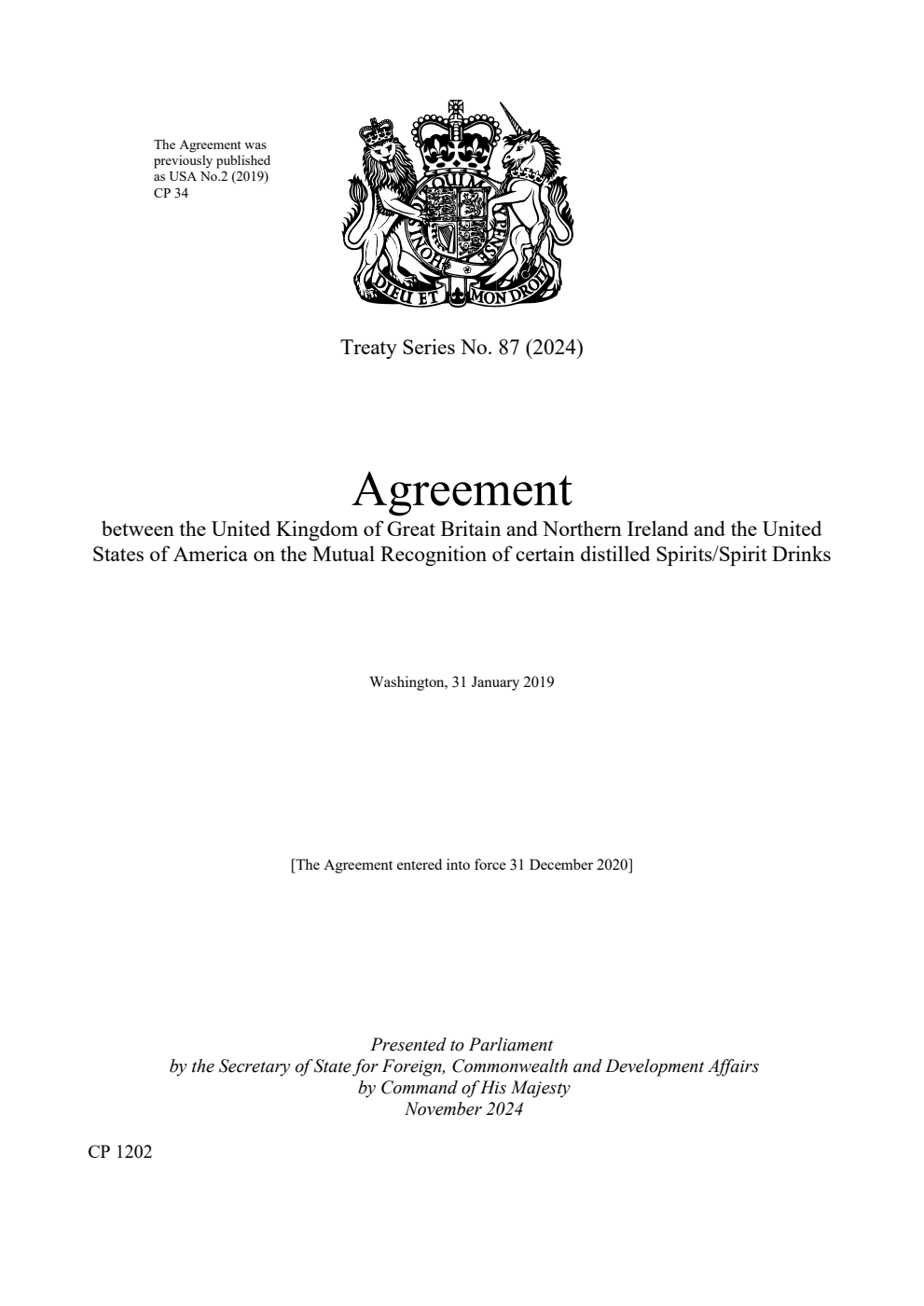 Treaty Series No. 87 (2024) Agreement between the United Kingdom of Great Britain and Northern Ireland and the United States of America on the Mutual Recognition of certain distilled Spirits/Spirit Drinks. Washington, 31 January 2019