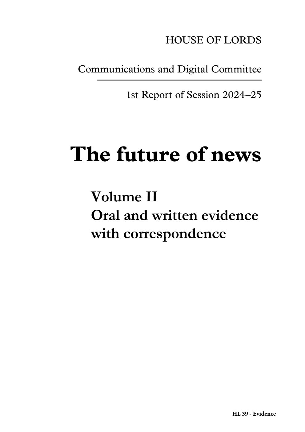 Communications and Digital Committee 1st Report. The future of news Volume 2. Oral and written evidence with correspondence