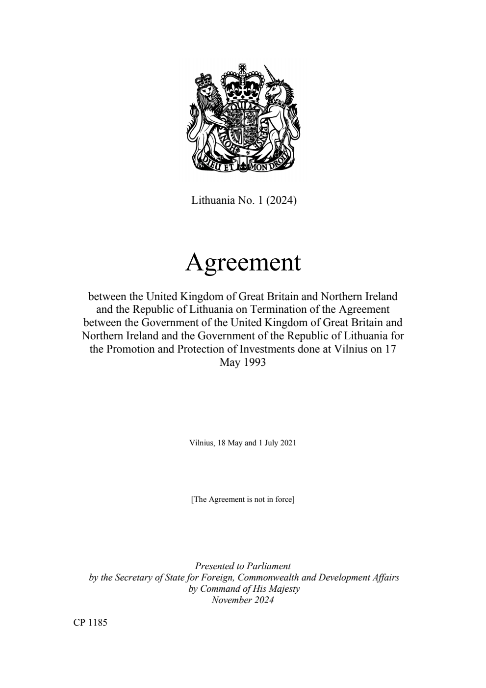 Lithuania No. 1 (2024) Agreement between the United Kingdom of Great Britain and Northern Ireland and the Republic of Lithuania on Termination of the Agreement between the Government of the United Kingdom of Great Britain and Northern Ireland and the Government of the Republic of Lithuania for the Promotion and Protection of Investments done at Vilnius on 17 May 1993. Vilnius, 18 May and 1 July 2021