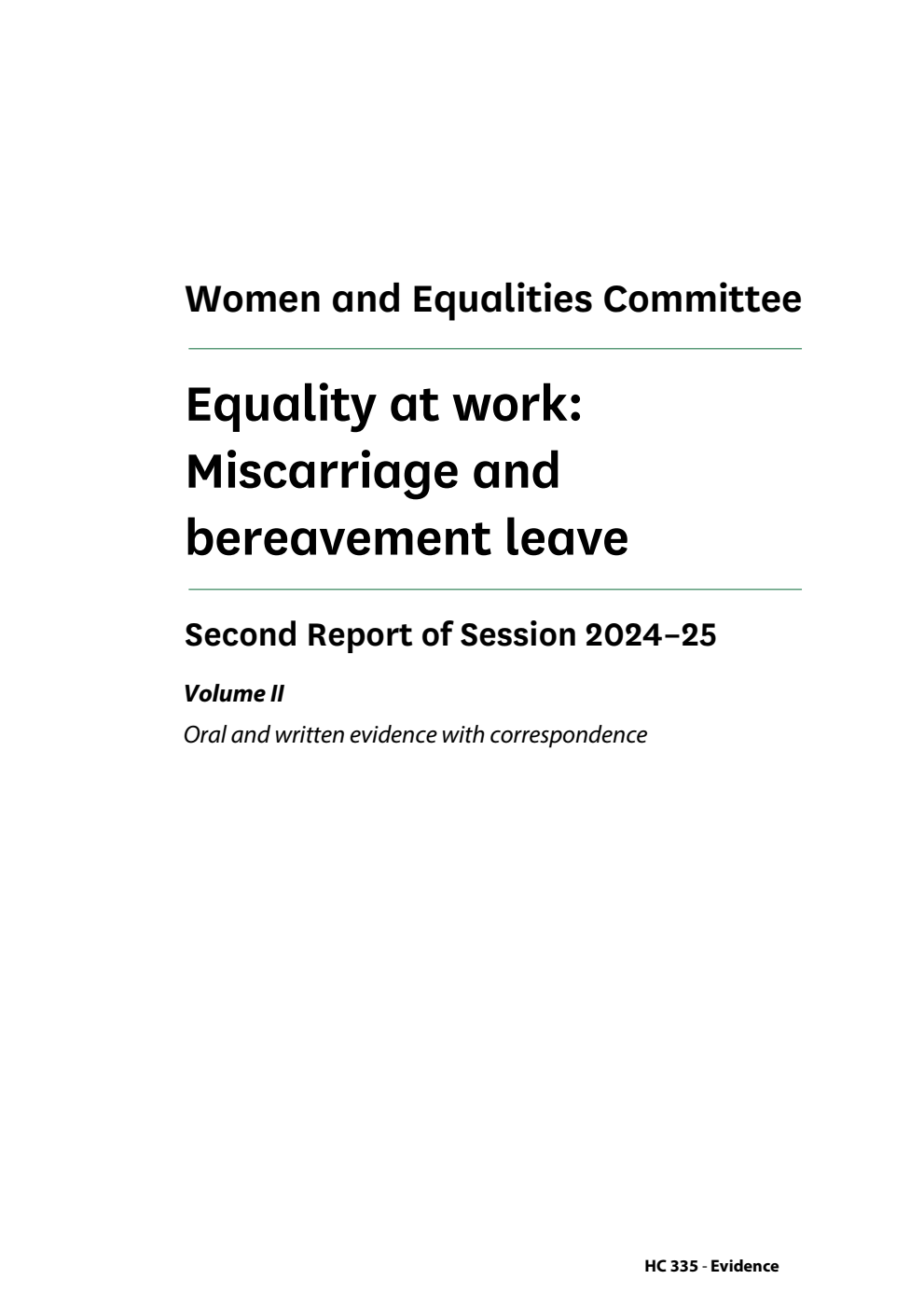 Women and Equalities Committee 2nd Report. Equality at work: Miscarriage and bereavement leave Volume 2. Oral and written evidence with correspondence