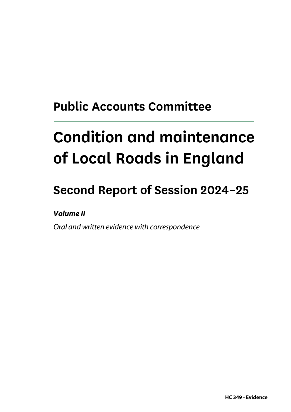 Public Accounts Committee 2nd Report. Condition and maintenance of Local Roads in England Volume 2. Oral and written evidence with correspondence