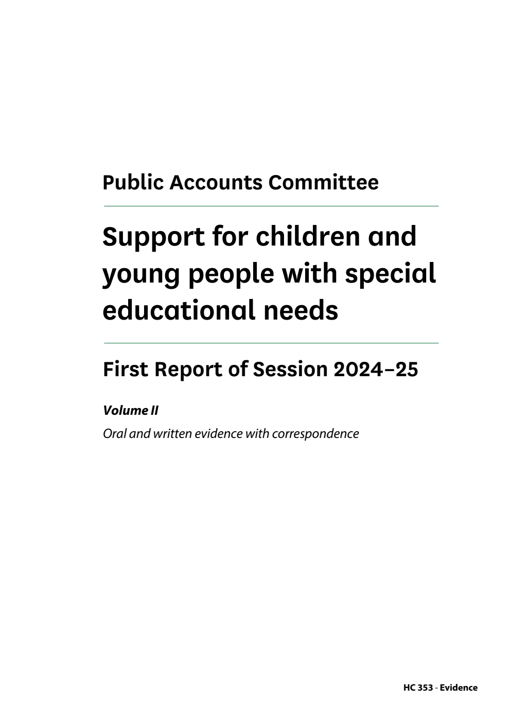 Public Accounts Committee 1st Report. Support for children and young people with special educational needs Volume 2. Oral and written evidence with correspondence