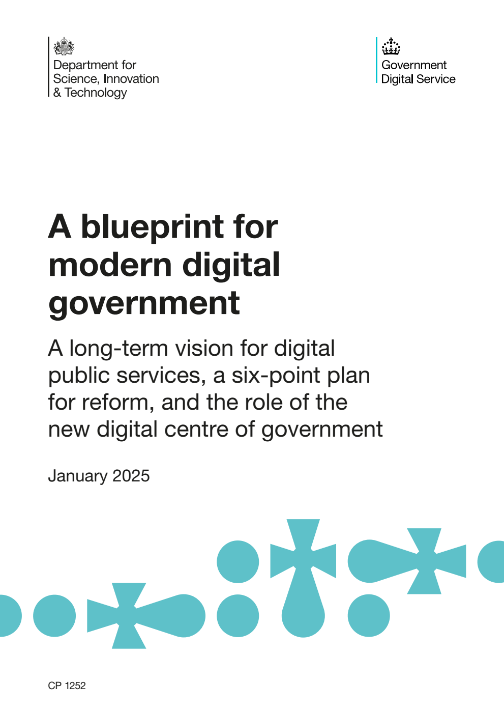 A blueprint for modern digital government. A long-term vision for digital public services, a six-point plan for reform, and the role of the new digital centre of government