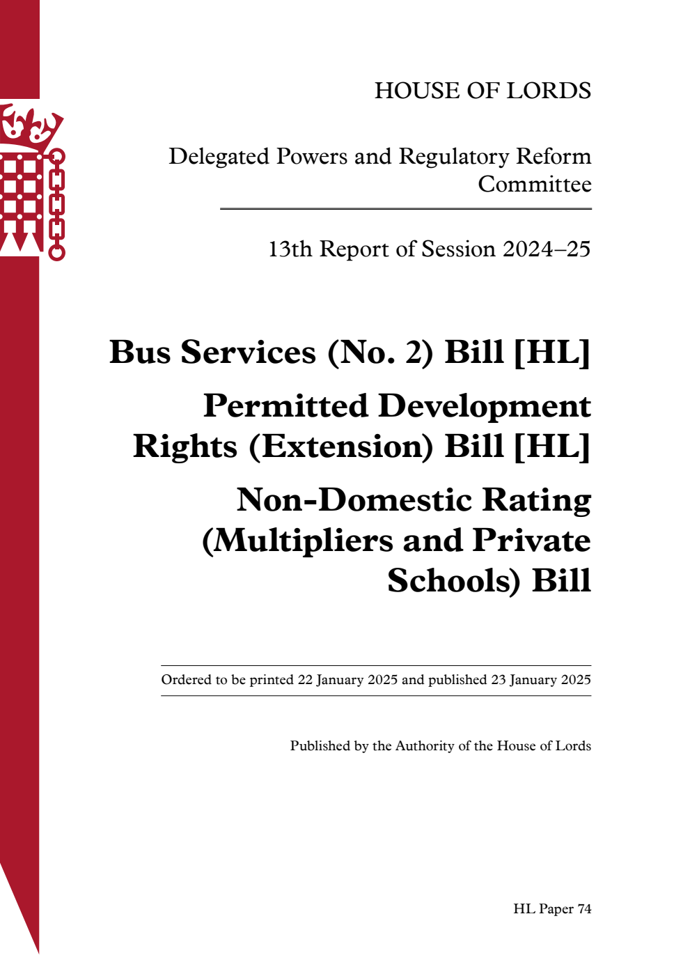 Delegated Powers and Regulatory Reform Committee 13th Report. Bus Services (No. 2) Bill [HL]. Permitted Development Rights (Extension) Bill [HL]. Non-Domestic Rating (Multipliers and Private Schools) Bill
