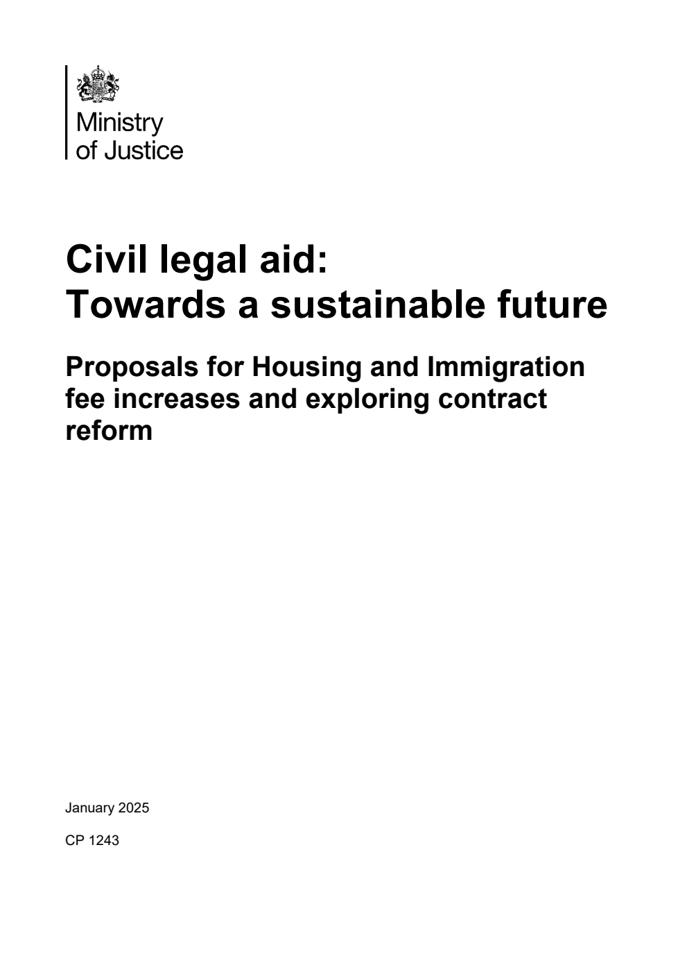 Civil legal aid: Towards a sustainable future. Proposals for Housing and Immigration fee increases and exploring contract reform. Withdrawn and replaced by CP 1268, 9781528654340
