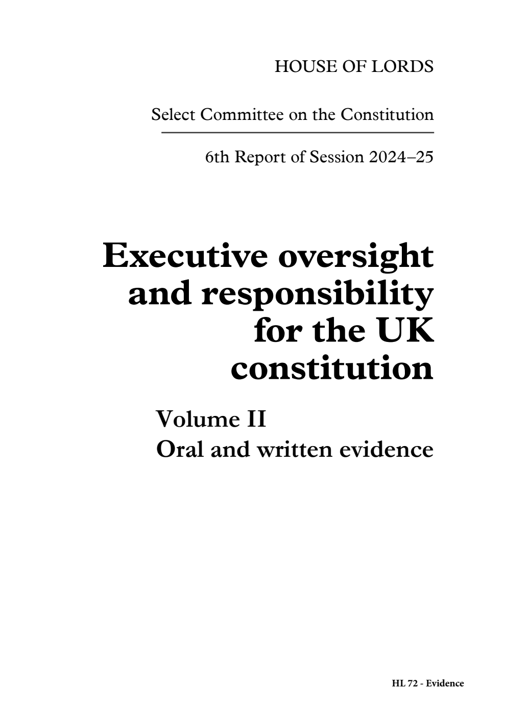 Constitution Committee 6th Report. Executive oversight and responsibility for the UK constitution Volume 2. Oral and written evidence