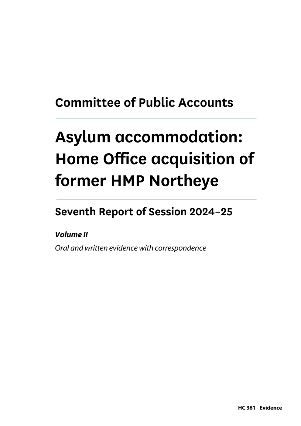 Public Accounts Committee 7th Report. Asylum accommodation: Home Office acquisition of former HMP Northeye Volume 2. Oral and written evidence with correspondence