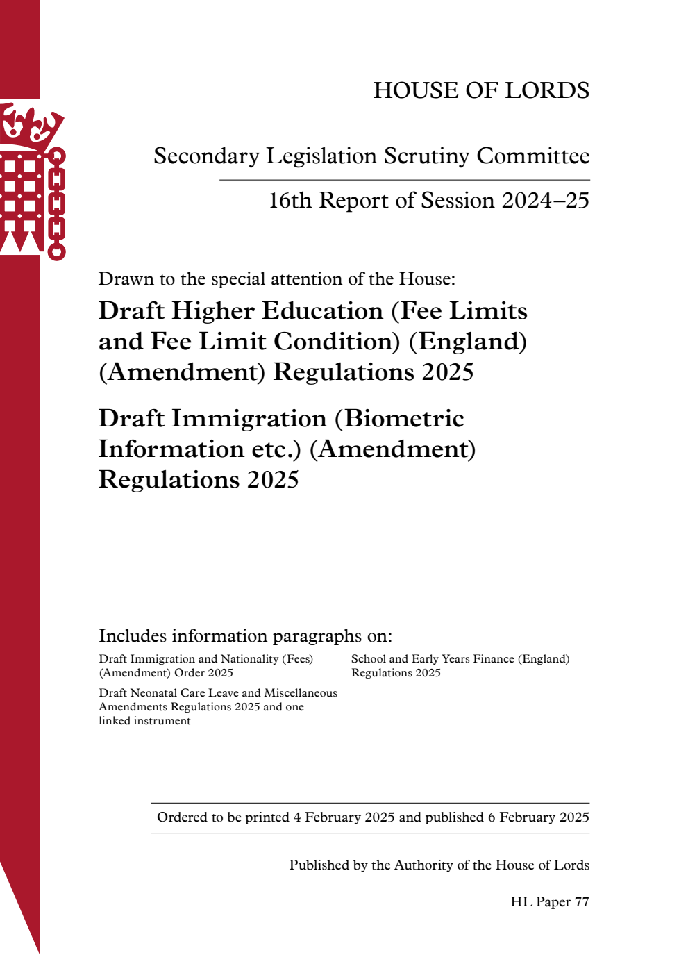 Secondary Legislation Scrutiny Committee 16th Report. Drawn to the special attention of the House: Draft Higher Education (Fee Limits and Fee Limit Condition) (England) (Amendment) Regulations 2025. Draft Immigration (Biometric Information etc.) (Amendment) Regulations 2025