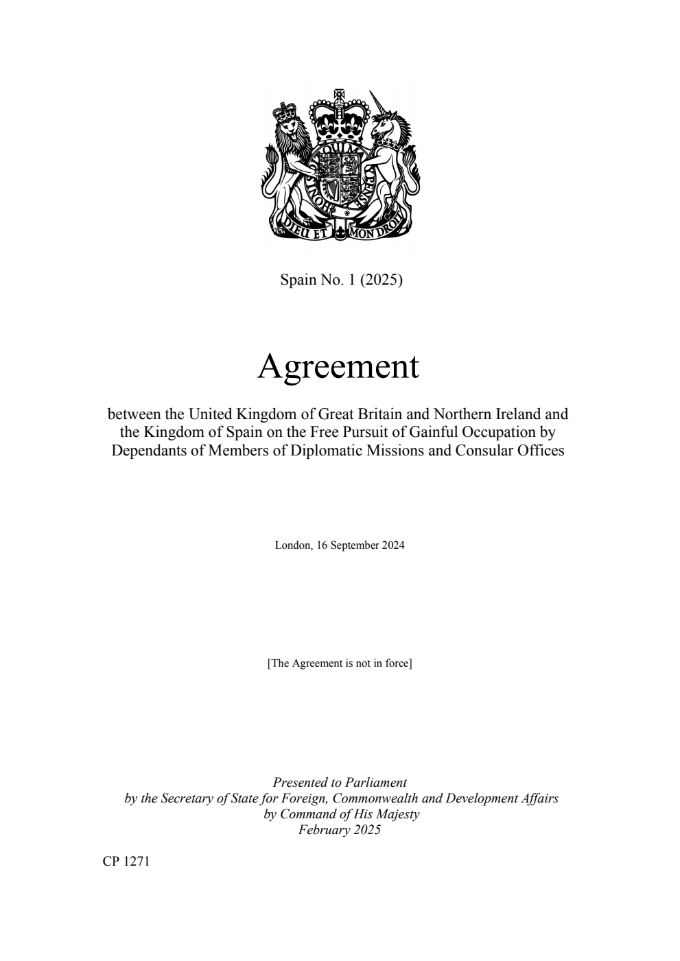 Spain No. 1 (2025) Agreement between the United Kingdom of Great Britain and Northern Ireland and the Kingdom of Spain on the Free Pursuit of Gainful Occupation by Dependants of Members of Diplomatic Missions and Consular Offices. London, 16 September 2024