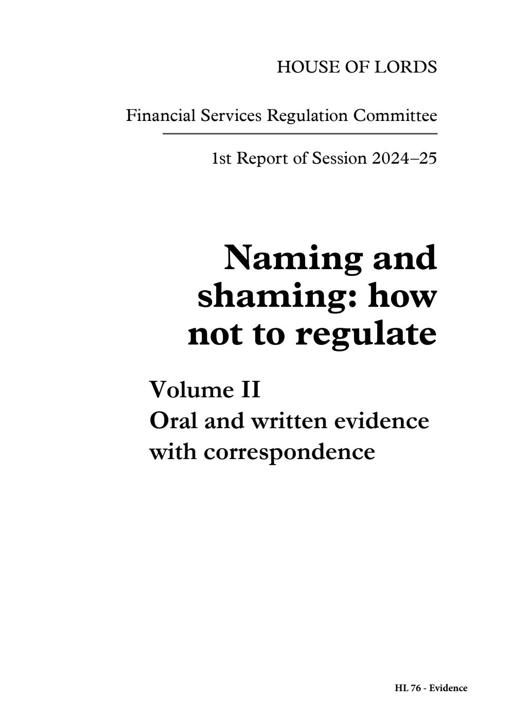 Financial Services Regulation Committee 1st Report. Naming and shaming: how not to regulate Volume 2. Oral and written evidence with correspondence