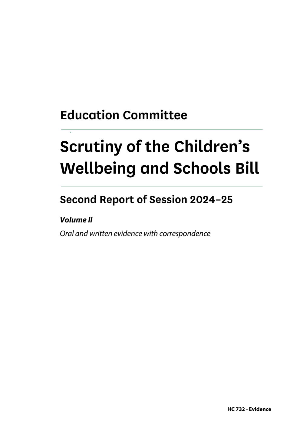 Education Committee 2nd Report. Scrutiny of the Children’s Wellbeing and Schools Bill Volume 2. Oral and written evidence with correspondence