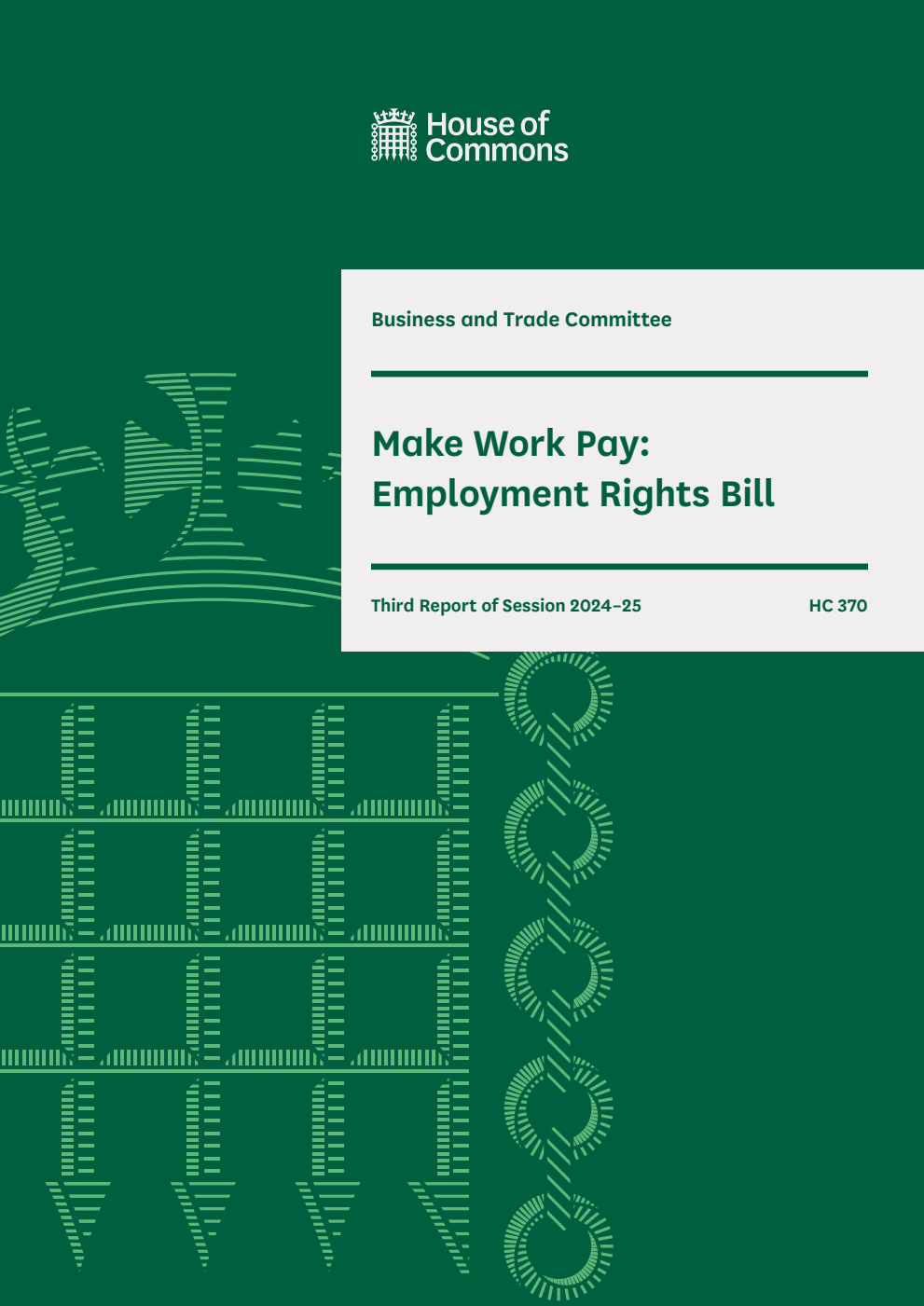 Business and Trade Committee 3rd Report. Make Work Pay: Employment Rights Bill Volume 1. Report