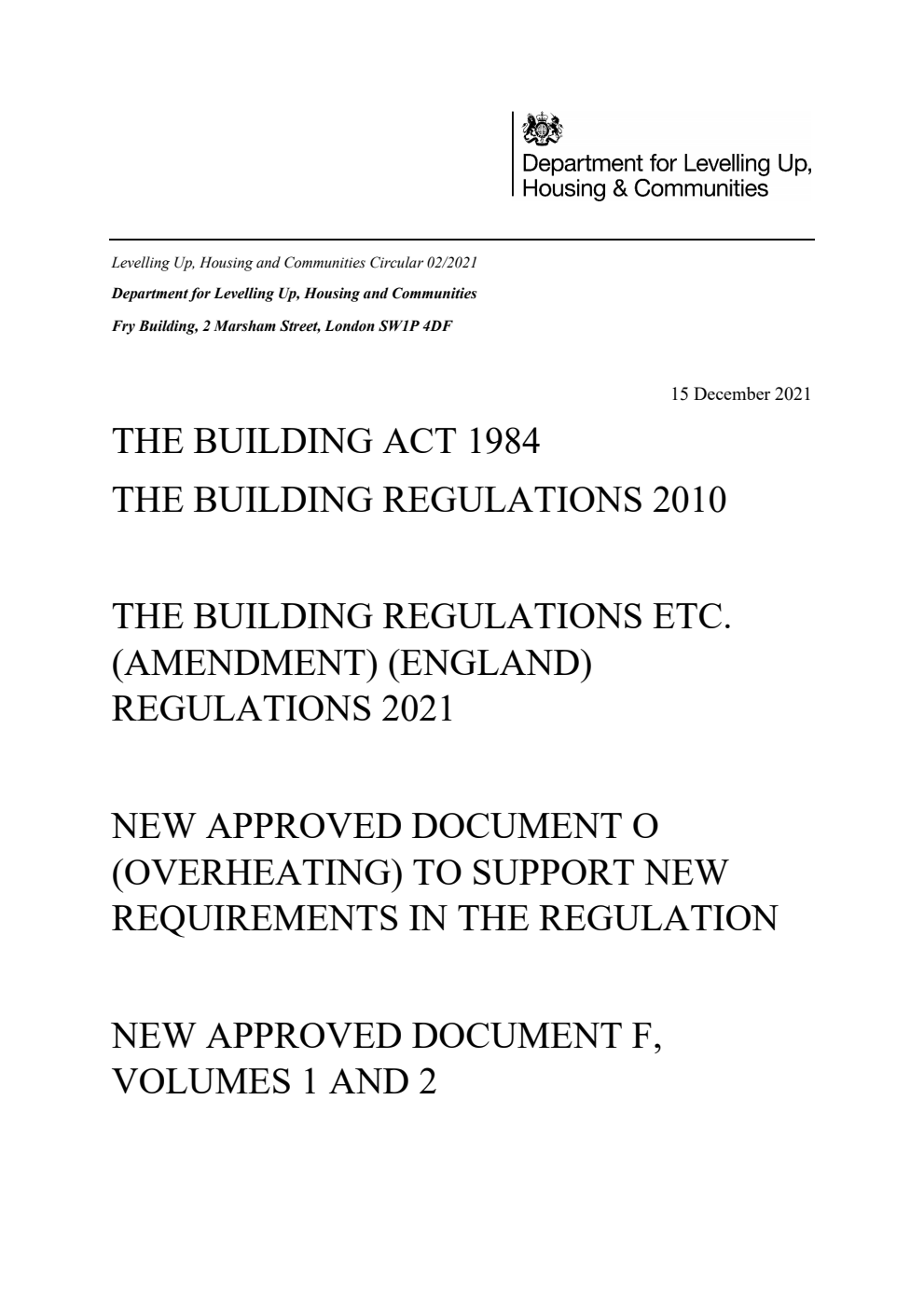 Levelling Up, Housing and Communities Circular 01/2021 The Building Act 1984: The Building Regulations 2010. The Building Regulations etc. (Amendment) (England) Regulations 2021. New approved document O (Overheating) to Support New Requirements in the Regulation. New Approved Document F, Volumes 1 and 2; New Approved Document L, Volumes 1 and 2