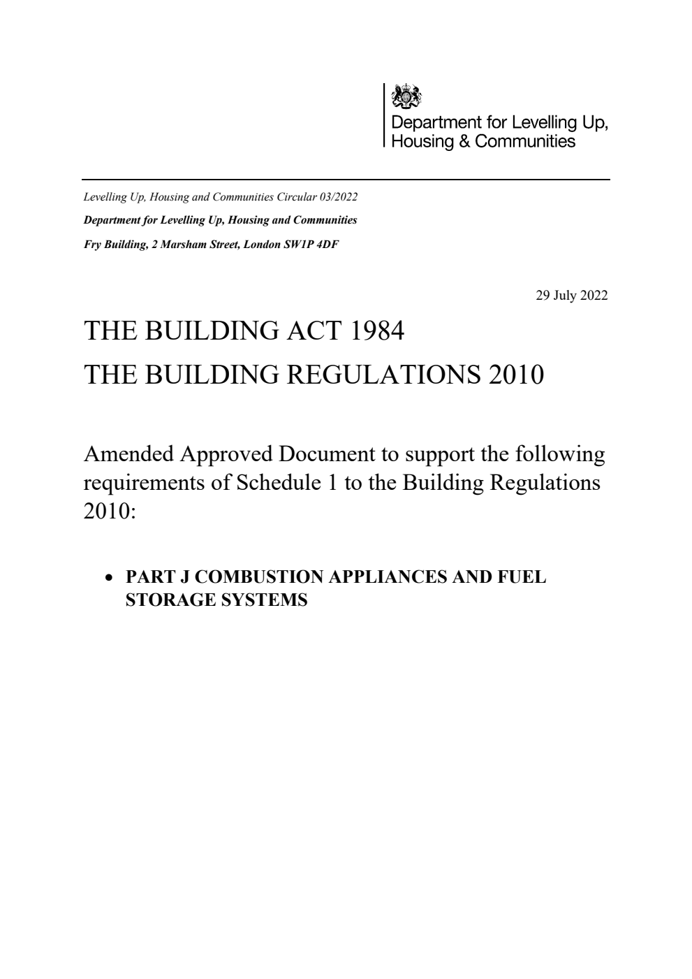 Levelling Up, Housing and Communities Circular 03/2022 The Building Act 1984: The Building Regulations 2010. Amended Approved Document to support the following requirements of Schedule 1 to the Building Regulations 2010: Part J Combustion Appliances and Fuel Storage Systems