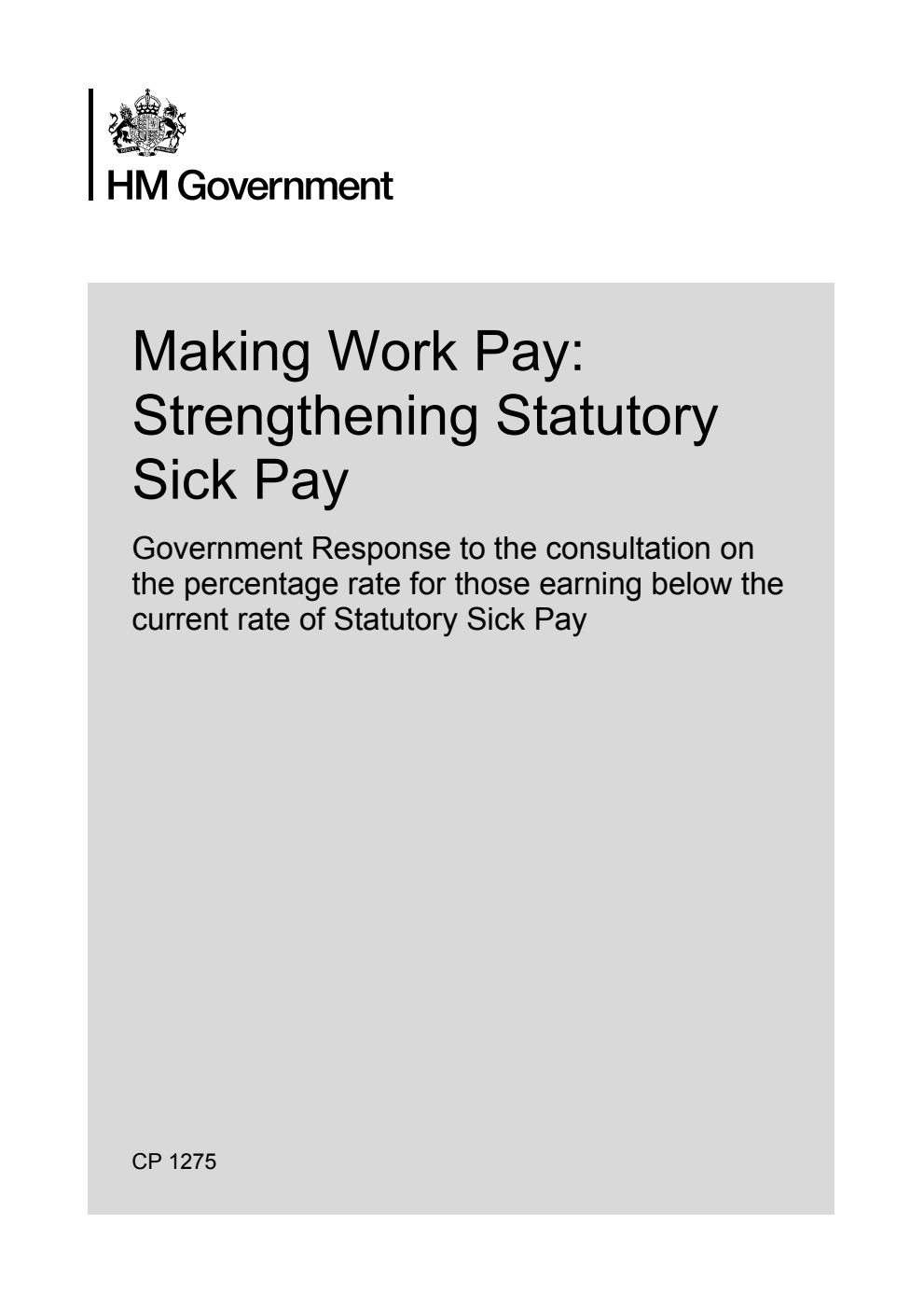 Making Work Pay: Strengthening Statutory Sick Pay. Government Response to the consultation on the percentage rate for those earning below the current rate of Statutory Sick Pay